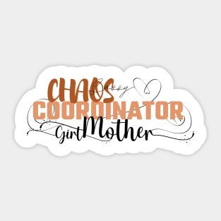 Funny Sassy Chaos Coordinator Design for Mom's with daughters Sticker